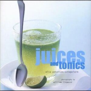 Juices and Tonics by Elsa Petersen-Schepelern (2003, Hardcover)